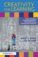 Creativity for Learning : Tools, Strategies, and Environments for Nurturing Creative Thinking in the Classroom-9781032557403
