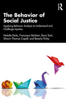 The Behavior of Social Justice : Applying Behavior Analysis to Understand and Challenge Injustice-9781032557618