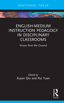 English-Medium Instruction Pedagogy in Disciplinary Classrooms : Voices from the Ground-9781032558288