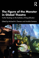 The Figure of the Monster in Global Theatre : Further Readings on the Aesthetics of Disqualification-9781032558370