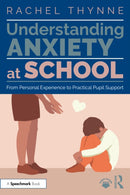Understanding Anxiety at School : From Personal Experience to Practical Pupil Support-9781032559797