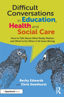 Difficult Conversations in Education, Health and Social Care : How to Talk About What Really Matters and What to Do When it All Goes Wrong-9781032559841