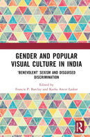 Gender and Popular Visual Culture in India : `Benevolent' Sexism and Disguised Discrimination-9781032561448