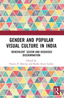 Gender and Popular Visual Culture in India : `Benevolent' Sexism and Disguised Discrimination-9781032561462