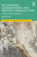 Recognising, Understanding and Treating Nameless States : A Psychoanalytic Exploration-9781032561660