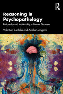Reasoning in Psychopathology : Rationality and Irrationality in Mental Disorders-9781032561790