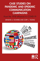 Case Studies on Pandemic and Epidemic Communication Campaigns : From the 1918 Influenza to COVID-19-9781032561981