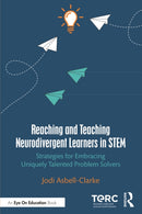 Reaching and Teaching Neurodivergent Learners in STEM : Strategies for Embracing Uniquely Talented Problem Solvers-9781032562476