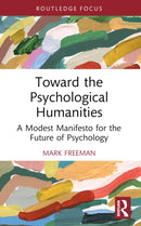 Toward the Psychological Humanities : A Modest Manifesto for the Future of Psychology-9781032563305