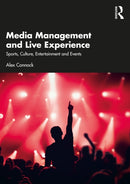 Media Management and Live Experience : Sports, Culture, Entertainment and Events-9781032563671