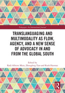 Translanguaging and Multimodality as Flow, Agency, and a New Sense of Advocacy in and from the Global South-9781032563787