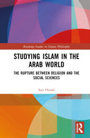 Studying Islam in the Arab World : The Rupture Between Religion and the Social Sciences-9781032564081