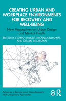 Creating Urban and Workplace Environments for Recovery and Well-being : New Perspectives on Urban Design and Mental Health-9781032564241