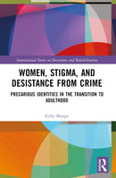 Women, Stigma, and Desistance from Crime : Precarious Identities in the Transition to Adulthood-9781032564289