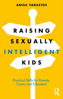 Raising Sexually Intelligent Kids : Practical Skills for Parents, Carers and Educators-9781032564531