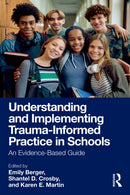 Understanding and Implementing Trauma-Informed Practice in Schools : An Evidence-Based Guide-9781032565439