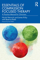 Essentials of Compassion Focused Therapy : A Practice Manual for Clinicians-9781032565545