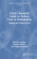 Clark’s Essential Guide to Holistic Care in Radiography