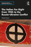 The Italian Far Right from 1945 to the Russia-Ukraine Conflict-9781032566252