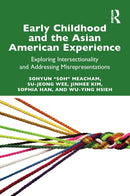 Early Childhood and the Asian American Experience : Exploring Intersectionality and Addressing Misrepresentations-9781032566870