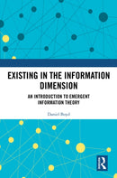 Existing in the Information Dimension : An Introduction to Emergent Information Theory-9781032567020
