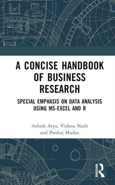 A Concise Handbook of Business Research : Special Emphasis on Data Analysis Using MS-Excel and R-9781032567525