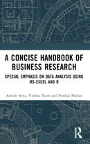 A Concise Handbook of Business Research : Special Emphasis on Data Analysis Using MS-Excel and R-9781032567532