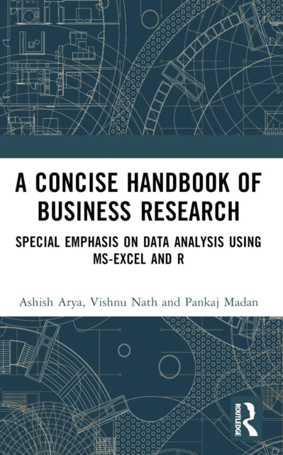 A Concise Handbook of Business Research : Special Emphasis on Data Analysis Using MS-Excel and R-9781032567532