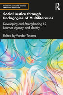 Social Justice through Pedagogies of Multiliteracies : Developing and Strengthening L2 Learner Agency and Identity-9781032567891