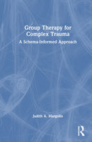Group Therapy for Complex Trauma : A Schema-Informed Approach-9781032568065