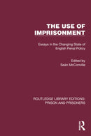 The Use of Imprisonment : Essays in the Changing State of English Penal Policy-9781032568850