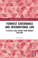 Feminist Governance and International Law : A Critical Legal History from Mandate Palestine-9781032568867