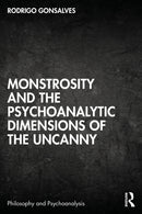 Monstrosity and the Psychoanalytic Dimensions of the Uncanny-9781032568881