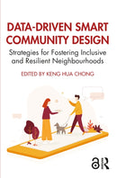 Data-Driven Smart Community Design : Strategies for Fostering Inclusive and Resilient Neighbourhoods-9781032569215