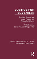 Justice for Juveniles : The 1969 Children and Young Persons Act: A Case for Reform?-9781032569468