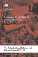 The Polish Crisis and Relations with Eastern Europe, 1979-1982 : Documents on British Policy Overseas, Series III, Volume X-9781032570112
