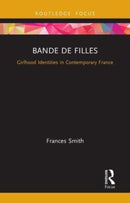 Bande de Filles : Girlhood Identities in Contemporary France-9781032570303