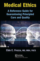 Medical Ethics : A Reference Guide for Guaranteeing Principled Care and Quality-9781032570372