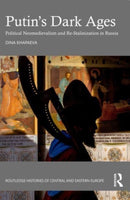 Putin's Dark Ages : Political Neomedievalism and Re-Stalinization in Russia-9781032571485