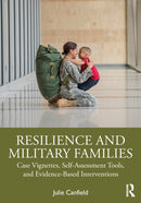 Resilience and Military Families : Case Vignettes, Self-Assessment Tools, and Evidence-Based Interventions-9781032571768