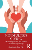 Mindfulness Giving : Harnessing the Art and Science of Positive Psychology-9781032572147