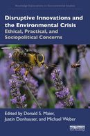 Disruptive Innovations and the Environmental Crisis : Ethical, Practical, and Sociopolitical Concerns-9781032572390