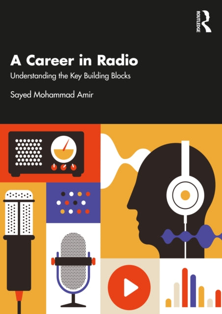 A Career in Radio : Understanding the Key Building Blocks-9781032573236