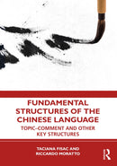Fundamental Structures of the Chinese Language : Topic-Comment and Other Key Structures-9781032574165
