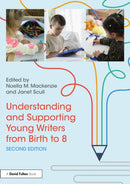 Understanding and Supporting Young Writers from Birth to 8-9781032574189
