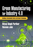 Green Manufacturing for Industry 4.0 : Building a Sustainable Future with Smart Technology-9781032575018