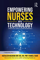 Empowering Nurses with Technology : A Practical Guide to Nurse Informatics-9781032575100