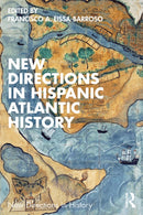 New Directions in Hispanic Atlantic History-9781032575117