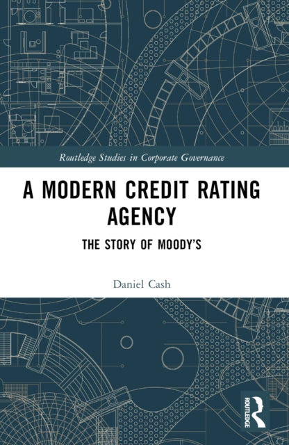 A Modern Credit Rating Agency : The Story of Moody's-9781032575728