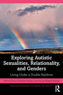 Exploring Autistic Sexualities, Relationality, and Genders